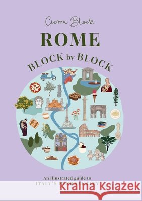Rome Block by Block: An Illustrated Guide to Italy's Eternal City Cierra Block 9781035437986 Oh