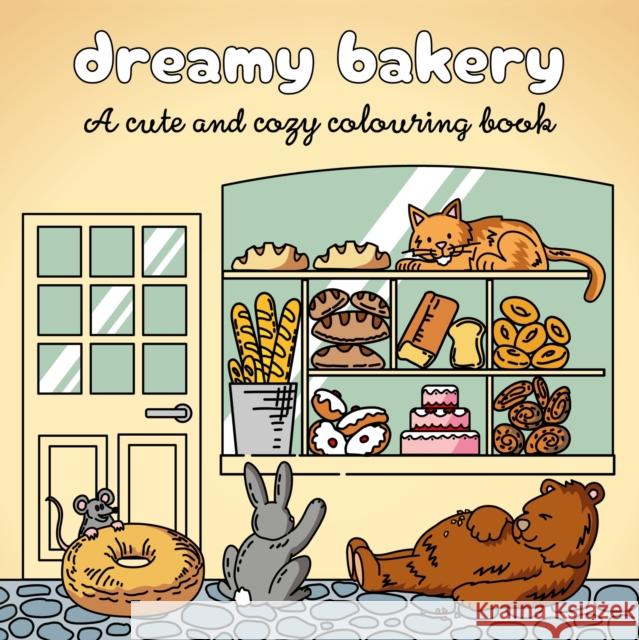 Dreamy Bakery: A cute and cozy colouring book Ollie Brown 9781035438570
