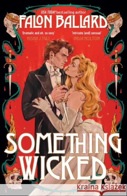 Something Wicked: A brand new gorgeously seductive romantasy that blends Macbeth and Moulin Rouge! Falon Ballard 9781035438754