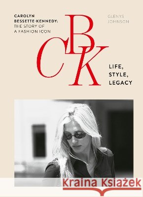 CBK: Life, Style, Legacy Glenys Johnson 9781035448975
