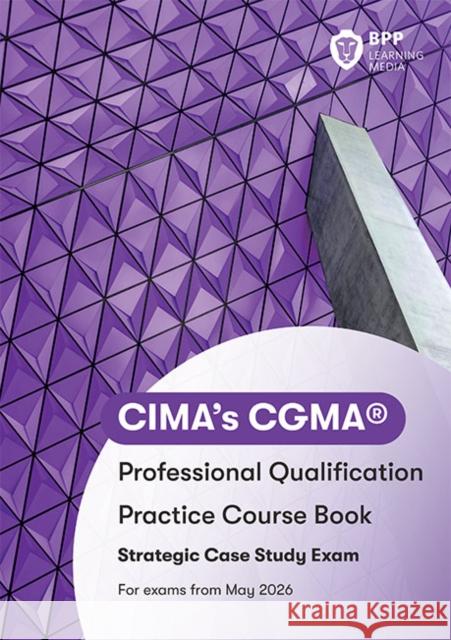 CIMA Strategic E3, F3 & P3 Integrated Case Study: Practice Workbook BPP Learning Media 9781035535231 BPP Learning Media