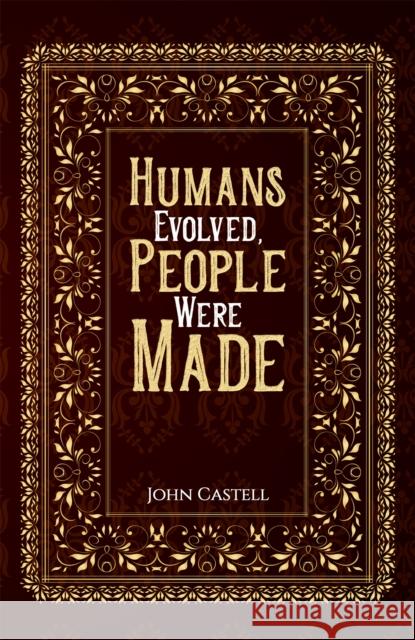 Humans Evolved, People Were Made John Castell 9781035800292 Austin Macauley Publishers