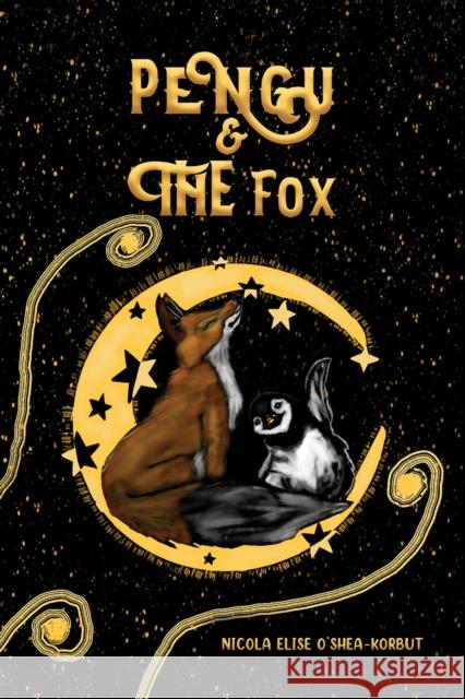 Pengu & The Fox Nicola Elise O'Shea-Korbut 9781035800575 Austin Macauley Publishers