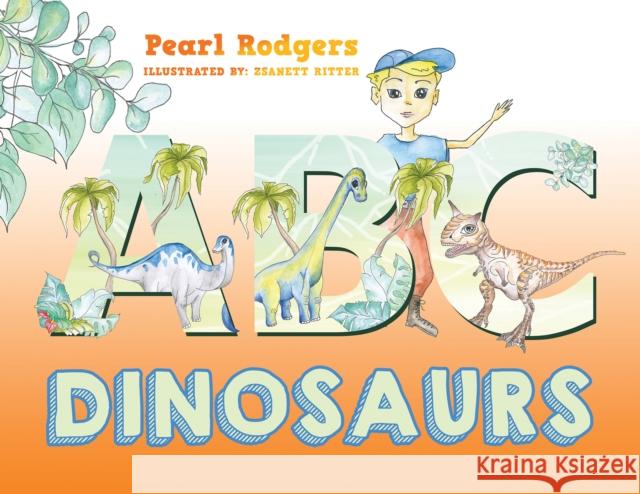 ABC Dinosaurs Pearl Rodgers Zsanett Ritter 9781035800643 Austin Macauley