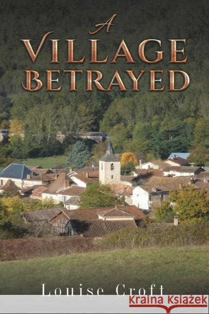 A Village Betrayed Louise Croft 9781035801862 Austin Macauley Publishers