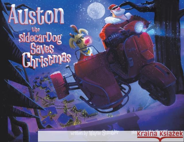 Auston the Sidecar Dog Saves Christmas Wayne Sumbler 9781035803705 Austin Macauley Publishers