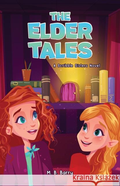 The Elder Tales: A Scribble Sisters Novel M. B. Barry 9781035803958 Austin Macauley Publishers