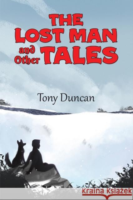 The Lost Man and Other Tales Tony Duncan 9781035804139 Austin Macauley Publishers