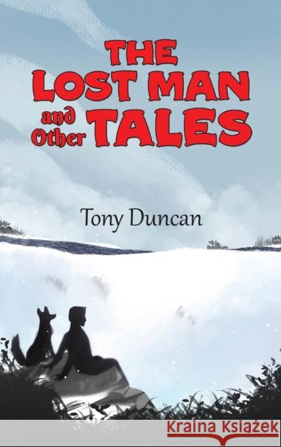 The Lost Man and Other Tales Tony Duncan 9781035804146 Austin Macauley Publishers