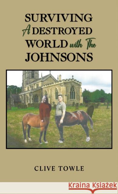 Surviving a Destroyed World with the Johnsons Clive Towle 9781035805600