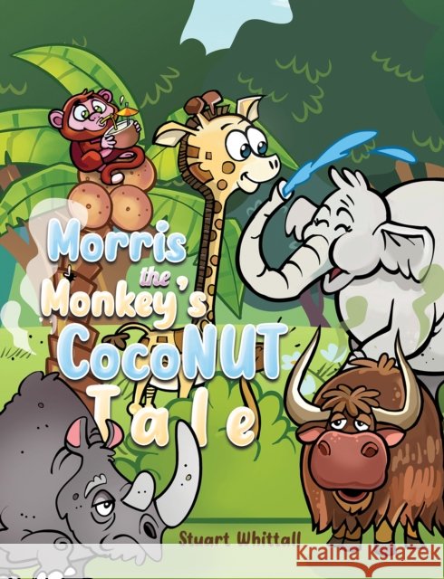 Morris the Monkey’s Coconut Tale Stuart Whittall 9781035805853