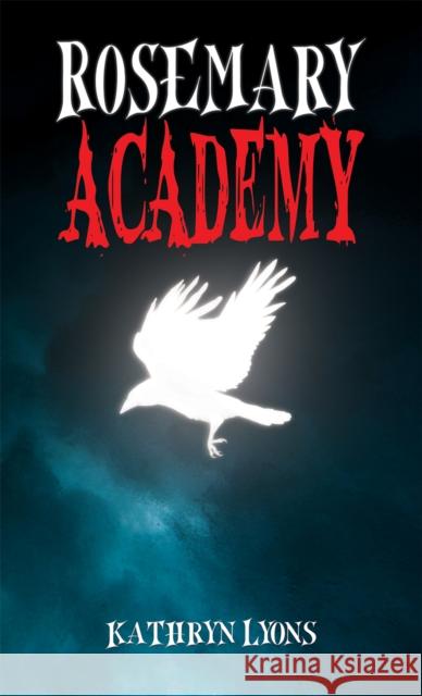 Rosemary Academy Kathryn Lyons 9781035806317 Austin Macauley Publishers