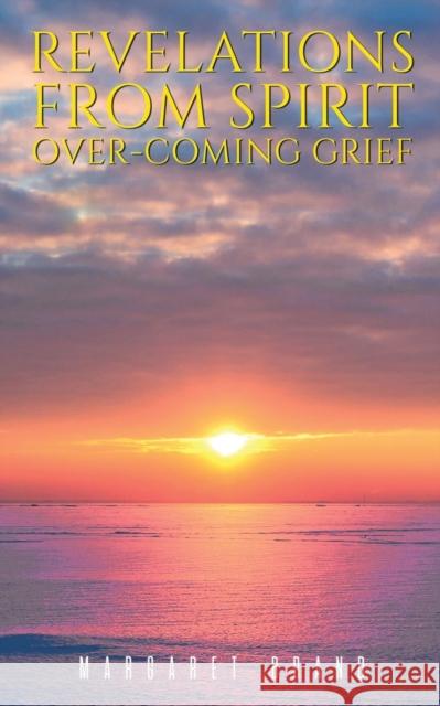 Revelations From Spirit: Over-coming Grief M J Brand 9781035806904 Austin Macauley Publishers