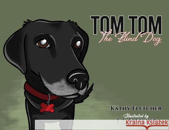 Tom Tom the Blind Dog Kathy Fletcher 9781035808298 Austin Macauley Publishers