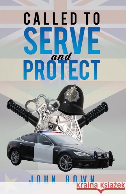 Called to Serve and Protect John Bown 9781035808465 Austin Macauley Publishers