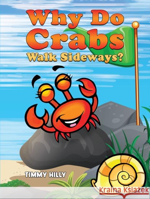 Why Do Crabs Walk Sideways? Timmy Hilly 9781035810444 Austin Macauley Publishers