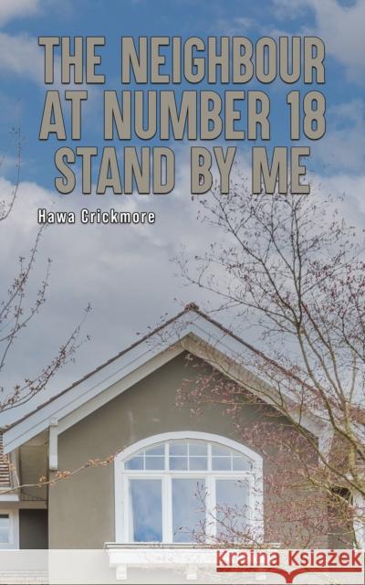 The Neighbour at Number 18 - Stand by Me Hawa Crickmore 9781035812349