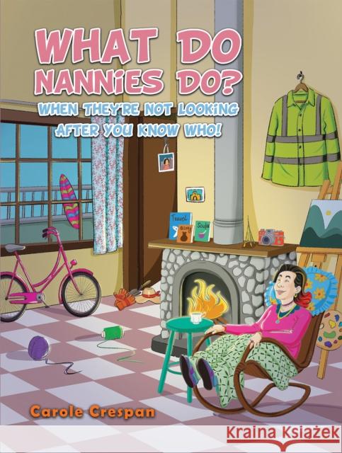 What Do Nannies Do? When They're Not Looking After You Know Who! Carole Crespan 9781035812707