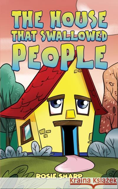 The House That Swallowed People Rosie Sharp 9781035812868 Austin Macauley