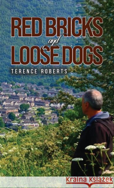 Red Bricks and Loose Dogs Terence Roberts 9781035813216 Austin Macauley Publishers