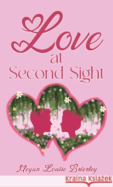 Love at Second Sight Megan Louise Brierley 9781035813674 Austin Macauley Publishers