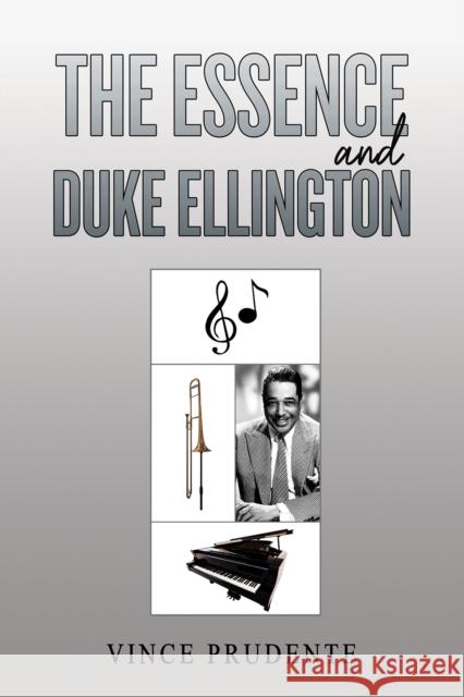 The Essence and Duke Ellington Vince Prudente 9781035814268 Austin Macauley