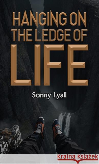 Hanging on the Ledge of Life Sonny Lyall 9781035814831