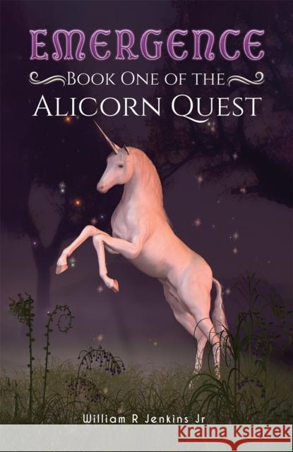 Emergence - Book One of the Alicorn Quest William R Jenkins Jr 9781035815111 Austin Macauley Publishers