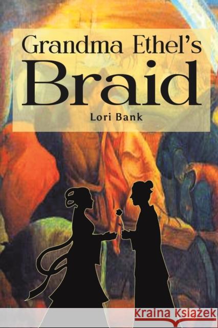 Grandma Ethel's Braid Lori Bank 9781035815548 Austin Macauley Publishers