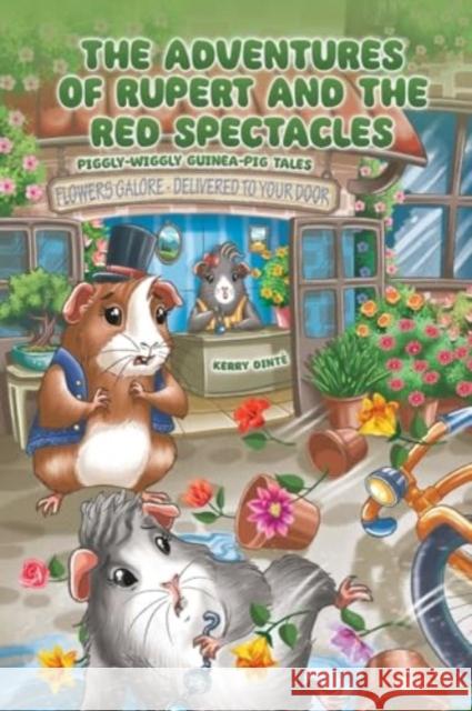 The Adventures of Rupert and The Red Spectacles: Piggly-Wiggly Guinea-Pig Tales Kerry Dinte 9781035815777 Austin Macauley Publishers