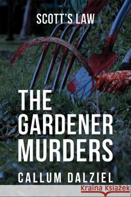 The Gardener Murders: Scott's Law Callum Dalziel 9781035815814