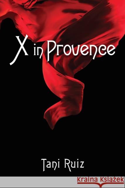 X in Provence Tani Ruiz 9781035816309 Austin Macauley Publishers