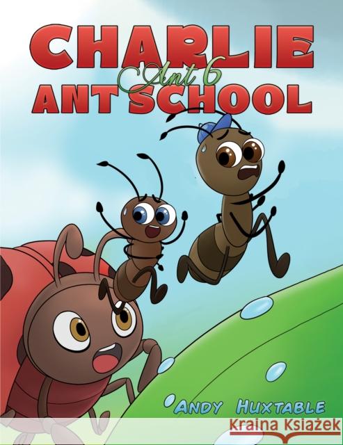 Charlie Ant 6: Ant School Andy Huxtable 9781035817443