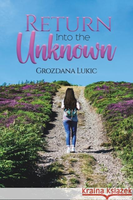 Return Into the Unknown Grozdana Lukic 9781035817832 Austin Macauley Publishers