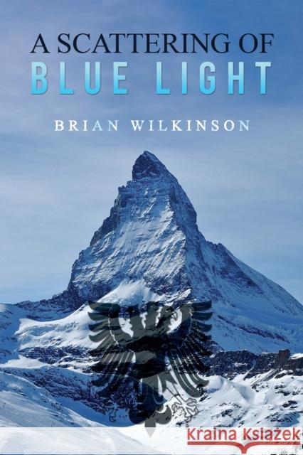 A Scattering of Blue Light Brian Wilkinson 9781035819522 Austin Macauley Publishers