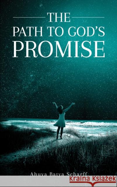 The Path to God's Promise Ahuva Batya Scharff 9781035820986 Austin Macauley Publishers