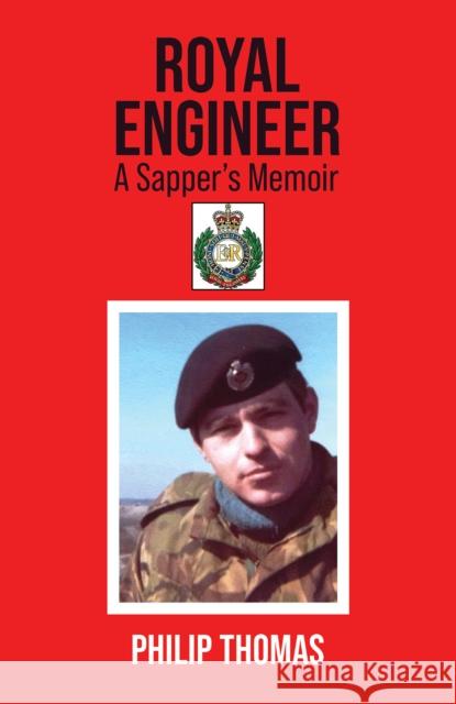 Royal Engineer Philip Thomas 9781035821006 Austin Macauley Publishers