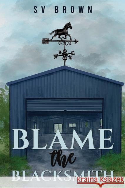 Blame the Blacksmith SV Brown 9781035821297 Austin Macauley Publishers