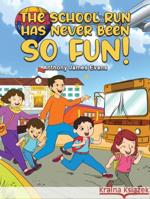 The School Run Has Never Been So Fun! Anthony James Evans 9781035821594 Austin Macauley Publishers