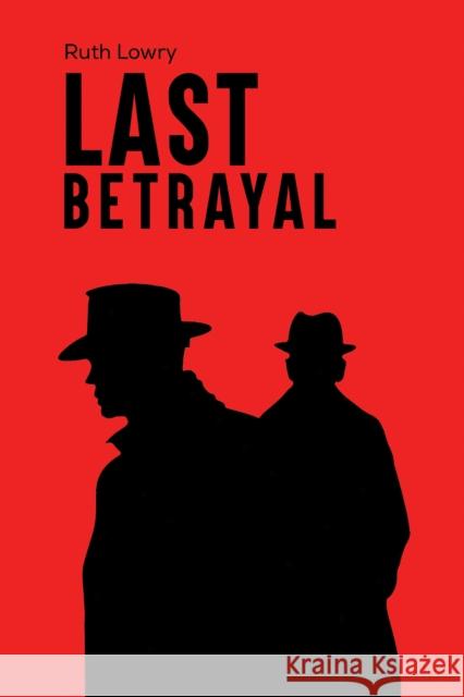 Last Betrayal Ruth Lowry 9781035822096 Austin Macauley Publishers