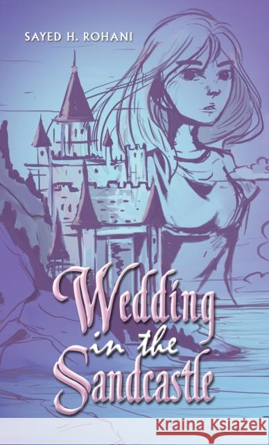 Wedding in the Sandcastle Sayed H. Rohani 9781035822317 Austin Macauley Publishers