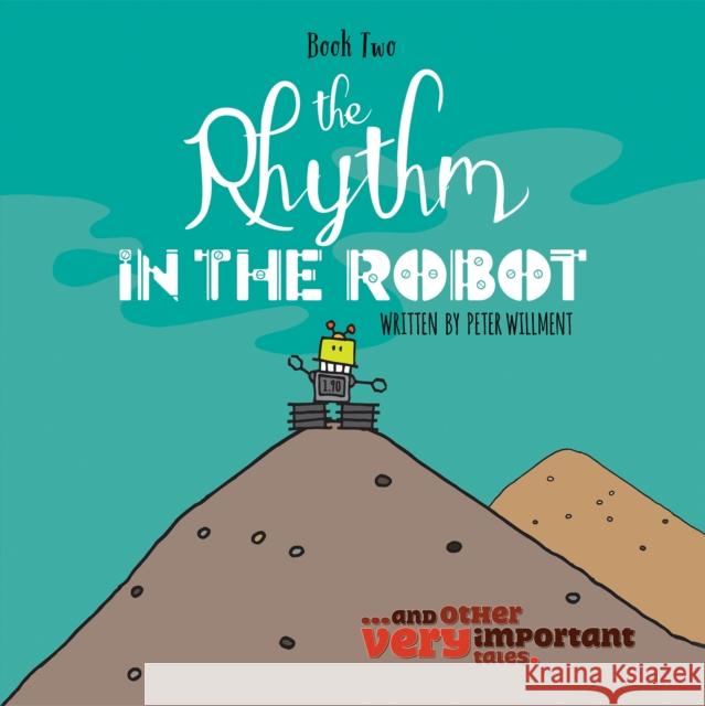 The Rhythm in the Robot Peter Willment 9781035823581 Austin Macauley Publishers