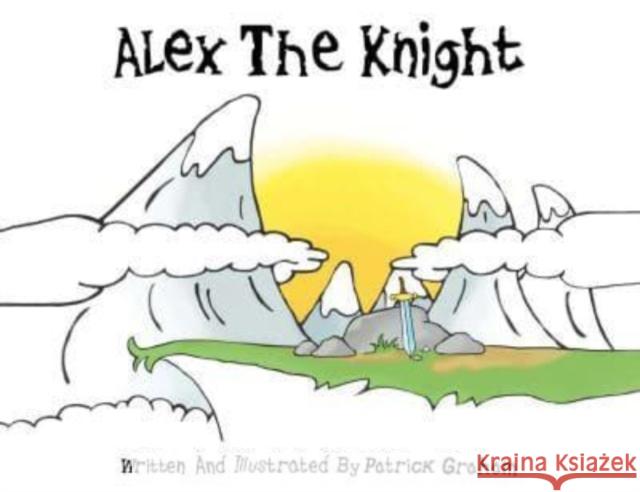 Alex the Knight Patrick Graham Patrick Graham 9781035823628