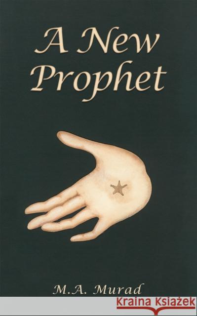 A New Prophet M.A. Murad 9781035824373 Austin Macauley Publishers