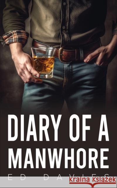 Diary of a Manwhore Ed Davies 9781035824823 Austin Macauley Publishers