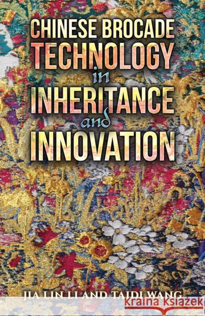 Chinese Brocade Technology in Inheritance and Innovation Taidi Wang 9781035825257 Austin Macauley Publishers