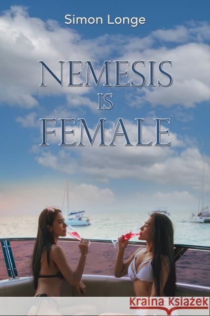 Nemesis Is Female Simon Longe 9781035825776 Austin Macauley Publishers