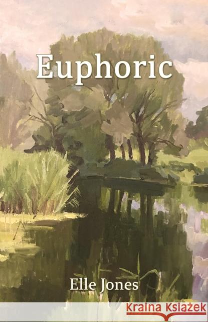 Euphoric Elle Jones 9781035826148 Austin Macauley Publishers