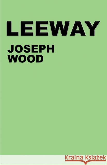 Leeway Joseph Wood 9781035828715 Austin Macauley Publishers