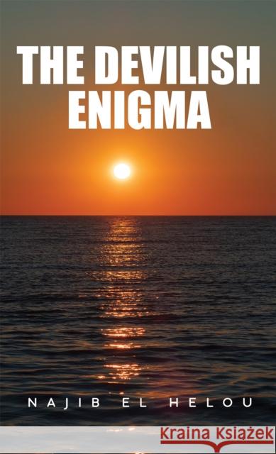 The Devilish Enigma Najib El Helou 9781035829248 Austin Macauley Publishers